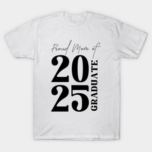 Proud mom of 2025 graduate graduation mom T-Shirt